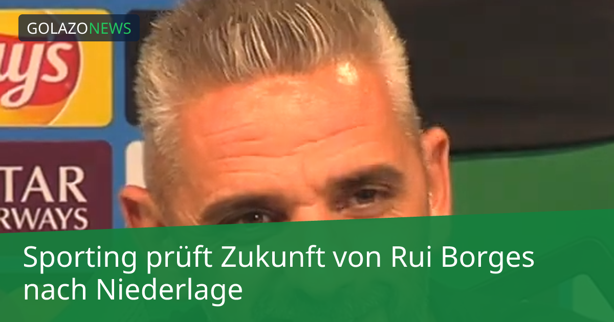 Sporting prüft Zukunft von Rui Borges nach Niederlage