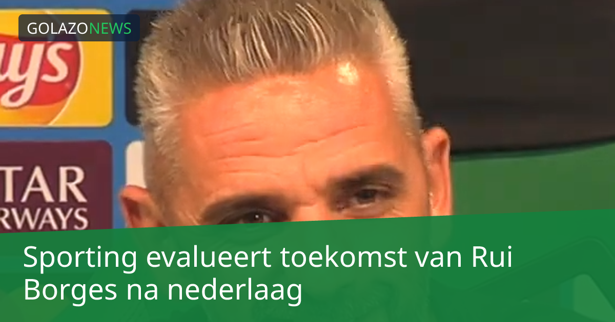 Sporting evalueert toekomst van Rui Borges na nederlaag