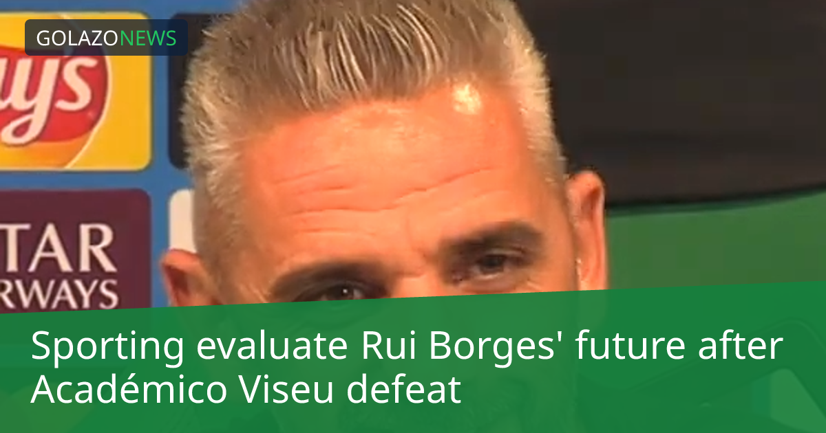 Sporting CP、Rui Borges監督の去就を検討