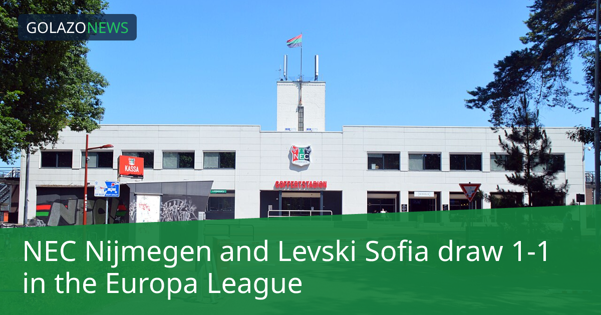 Europa League：NEC Nijmegen 1-1 战平 Levski Sofia