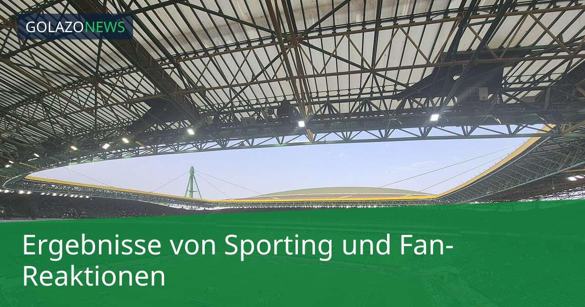 Ergebnisse von Sporting und Fan-Reaktionen