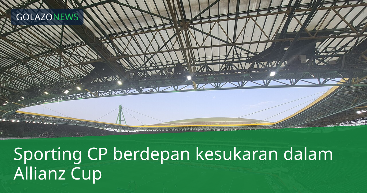 Sporting CP berdepan kesukaran dalam Allianz Cup