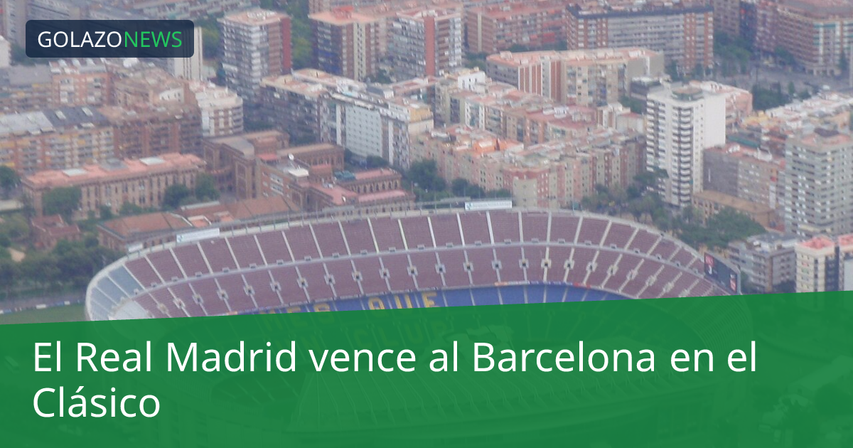 El Real Madrid vence al Barcelona en el Clásico