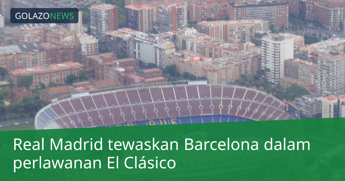 Real Madrid tewaskan Barcelona dalam perlawanan El Clásico