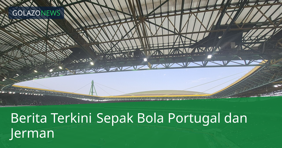 Berita Terkini Sepak Bola Portugal dan Jerman
