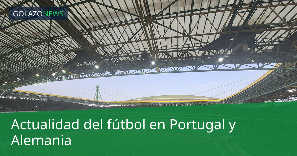 Actualidad del fútbol en Portugal y Alemania
