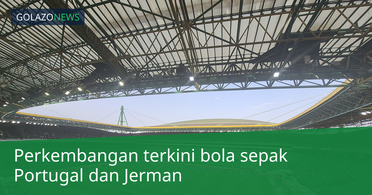 Perkembangan terkini bola sepak Portugal dan Jerman