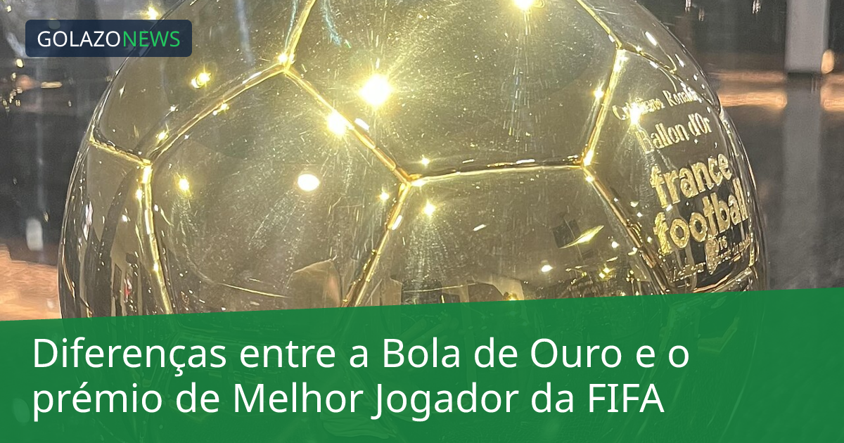 Diferenças entre a Bola de Ouro e o prémio de Melhor Jogador da FIFA