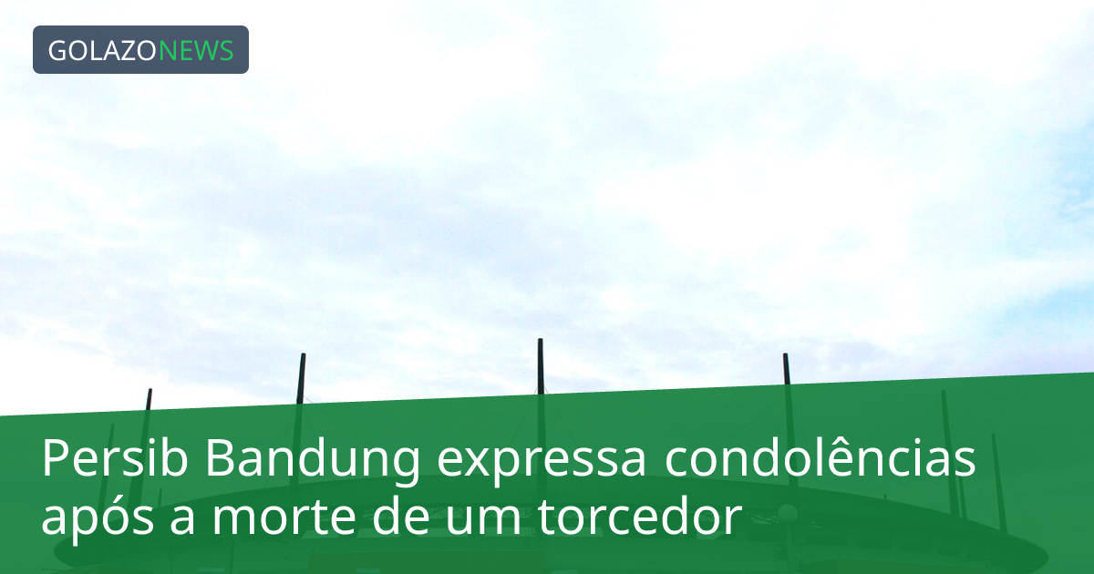 Persib Bandung expressa condolências após a morte de um torcedor