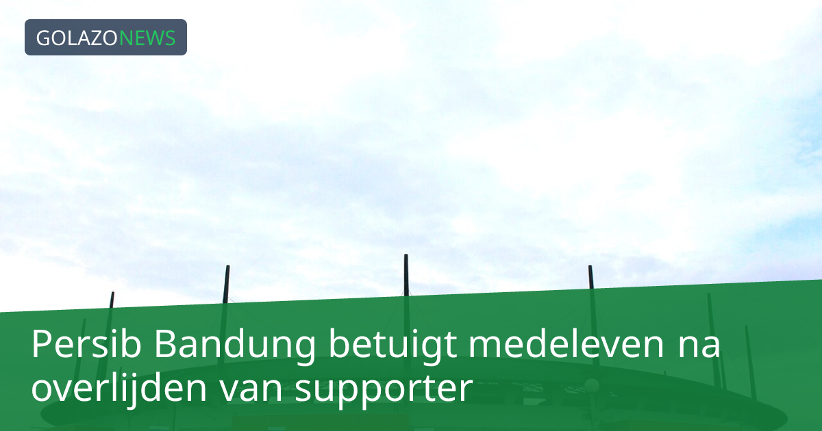 Persib Bandung betuigt medeleven na overlijden van supporter