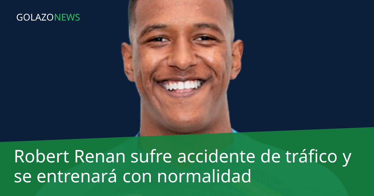 Robert Renan sufre accidente de tráfico y se entrenará con normalidad