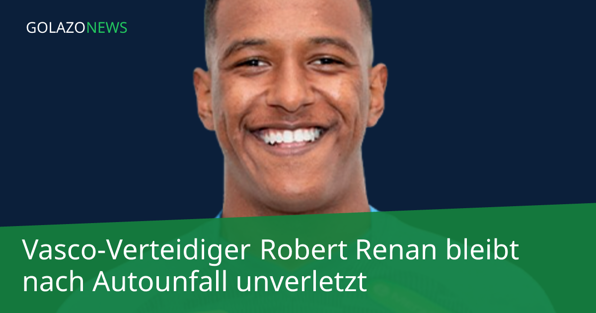 Vasco-Verteidiger Robert Renan bleibt nach Autounfall unverletzt