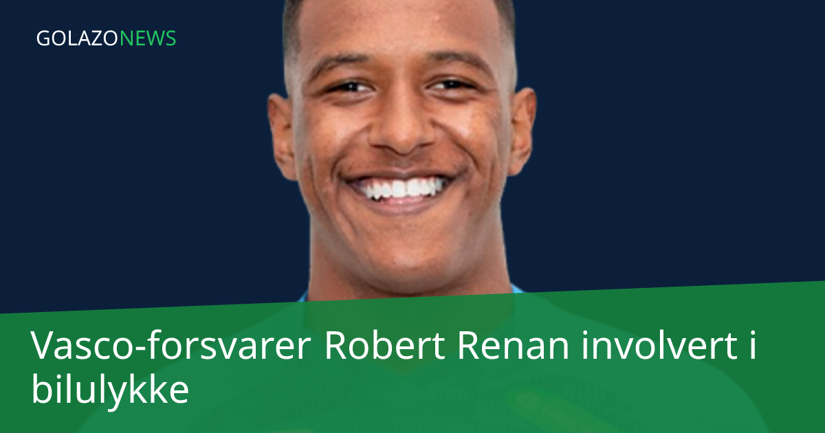 Vasco-forsvarer Robert Renan involvert i bilulykke