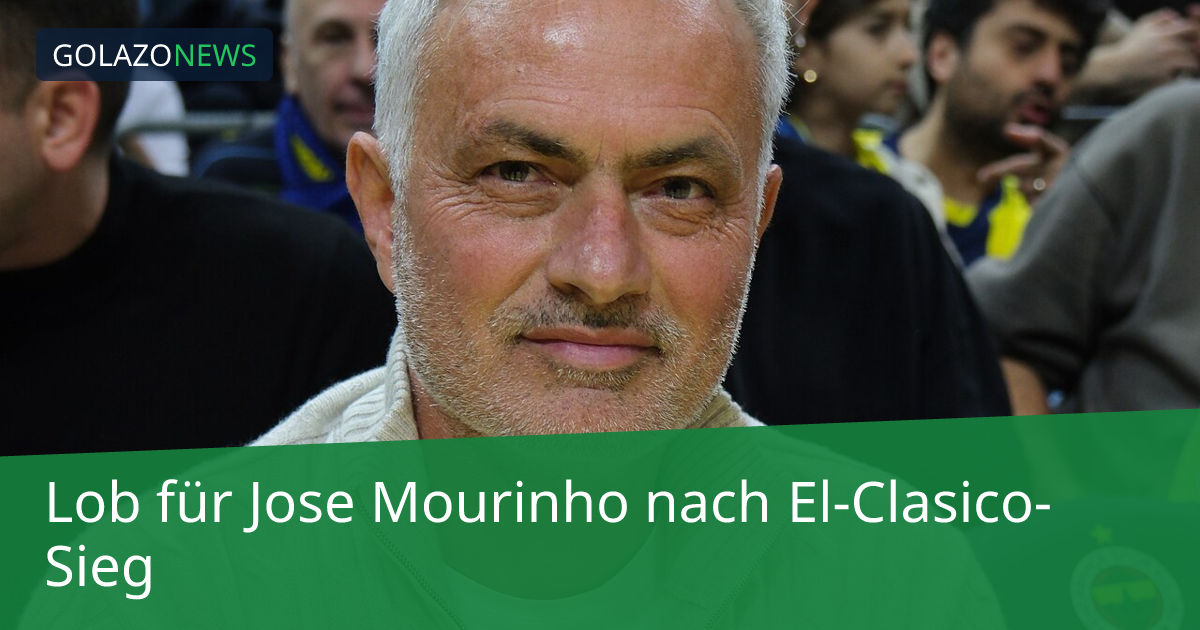 Lob für Jose Mourinho nach El-Clasico-Sieg