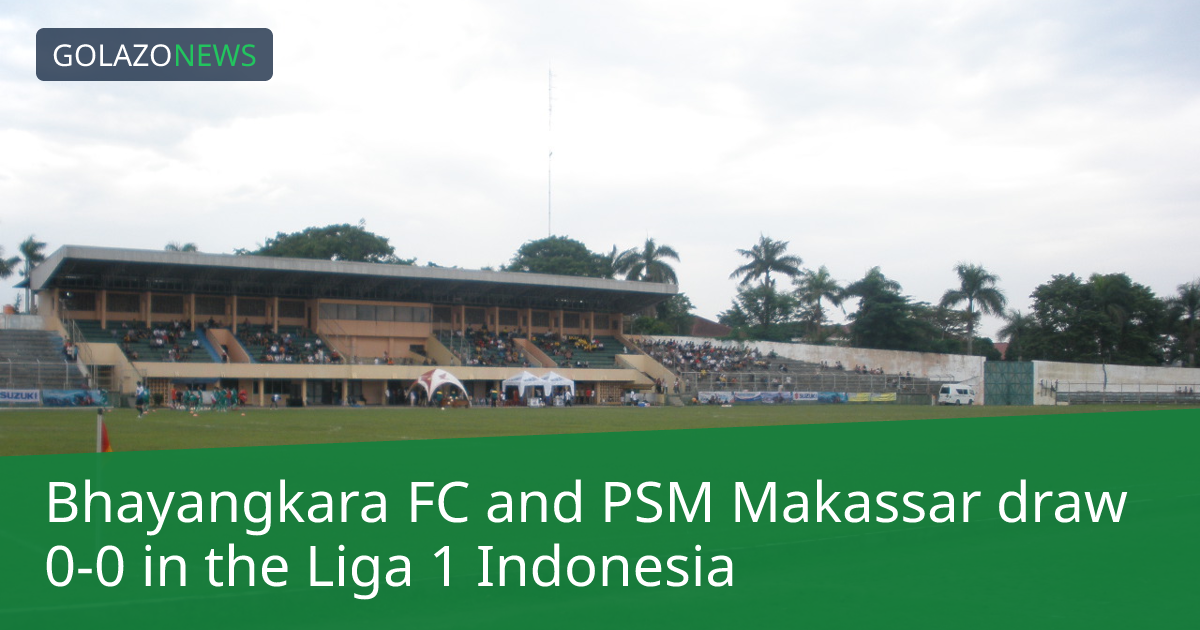 Bhayangkara FC เสมอ PSM Makassar 0-0 ในLiga 1 Indonesia