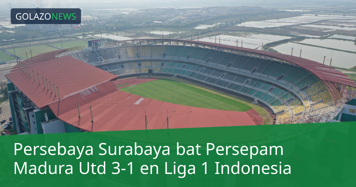 Persebaya Surabaya bat Persepam Madura Utd 3-1 en Liga 1 Indonesia