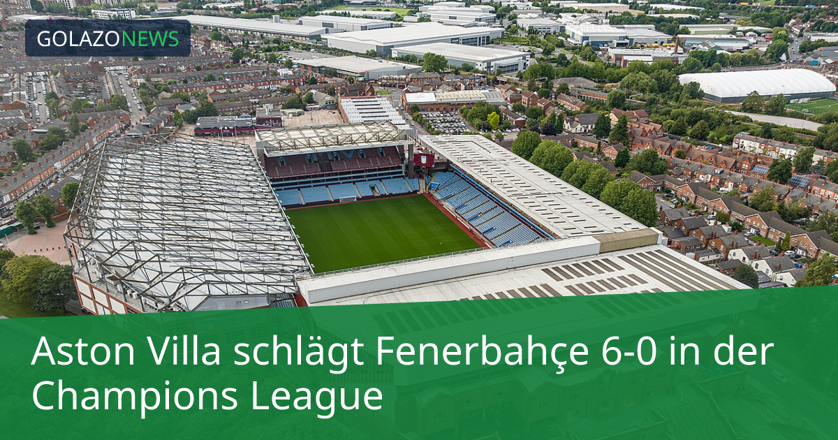 Aston Villa schlägt Fenerbahçe 6-0 in der Champions League