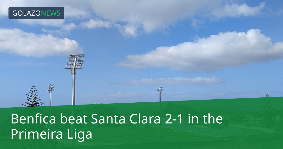 Benfica thắng Santa Clara 2-1 tại Primeira Liga