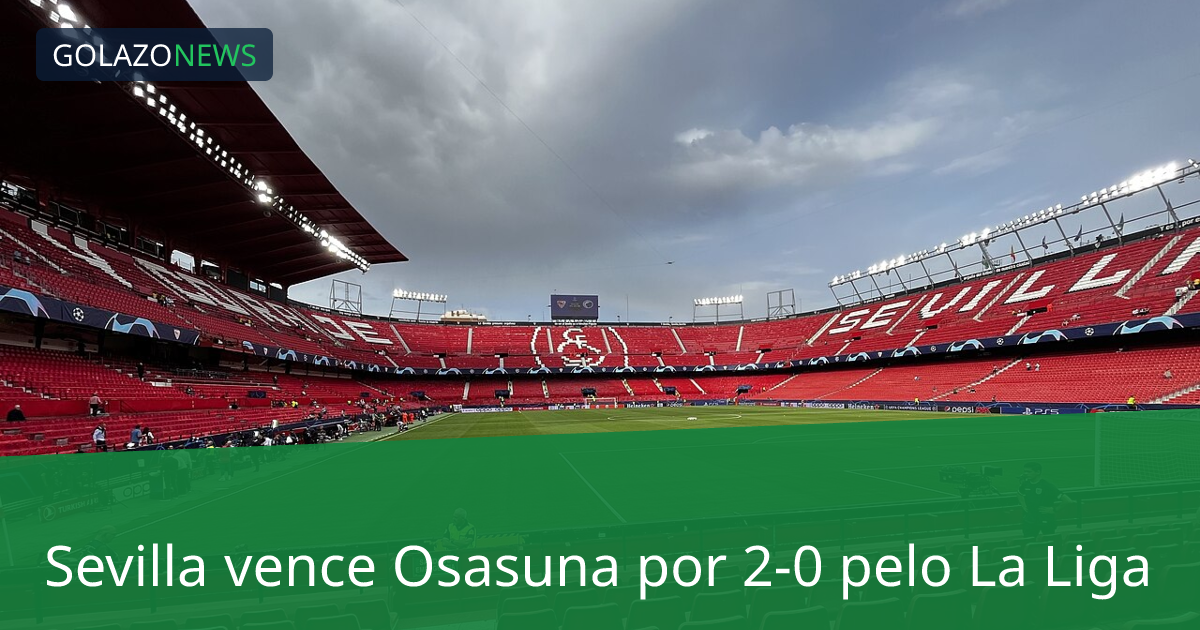 Sevilla vence Osasuna por 2-0 pelo La Liga