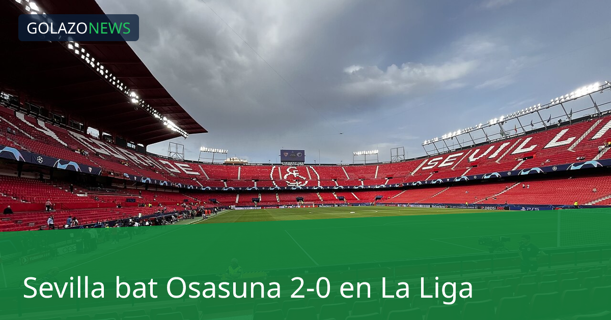 Sevilla bat Osasuna 2-0 en La Liga