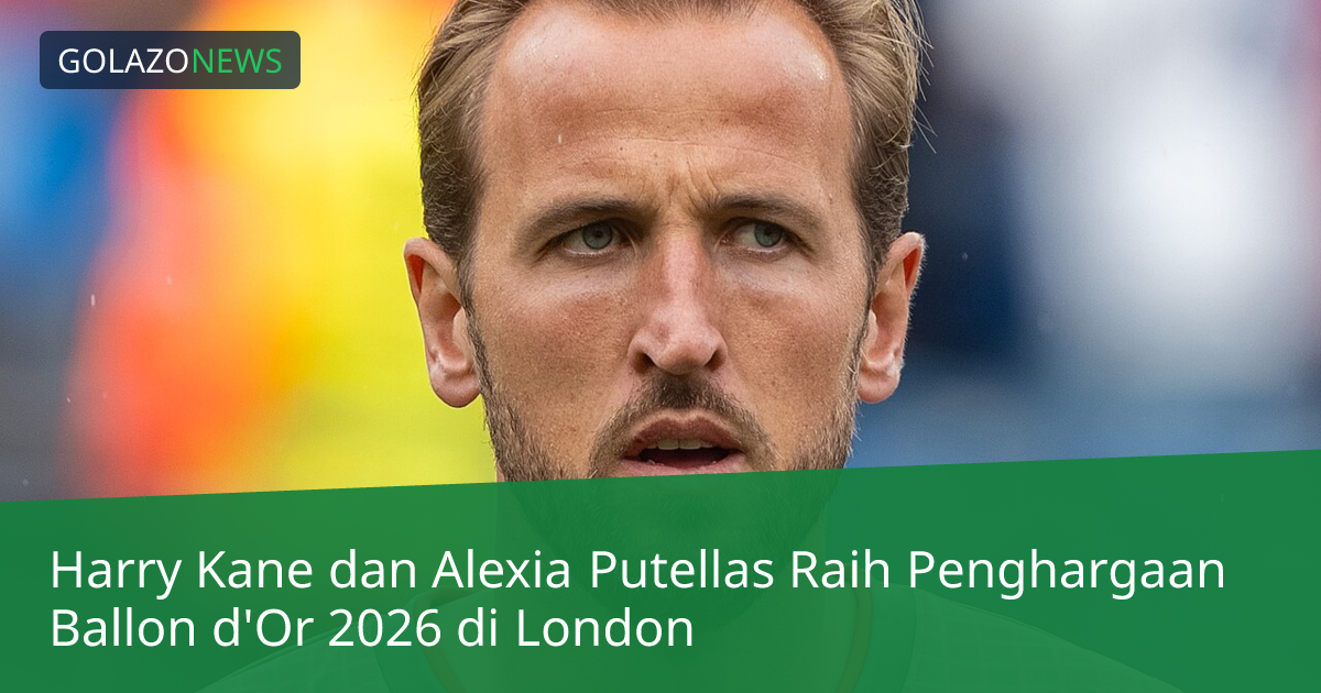 Harry Kane dan Alexia Putellas Raih Penghargaan Ballon d'Or 2026 di London