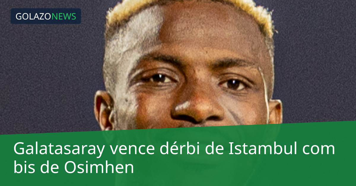 Galatasaray vence dérbi de Istambul com bis de Osimhen