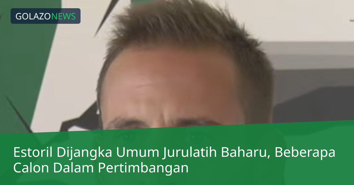 Estoril Dijangka Umum Jurulatih Baharu, Beberapa Calon Dalam Pertimbangan