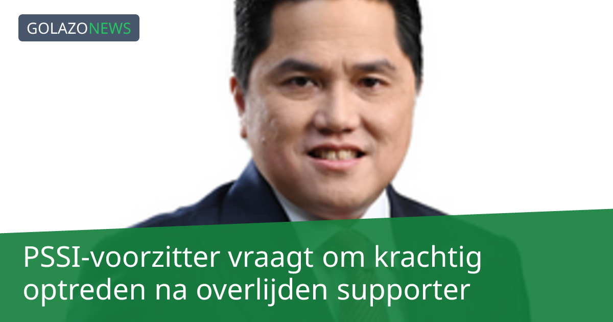 PSSI-voorzitter vraagt om krachtig optreden na overlijden supporter