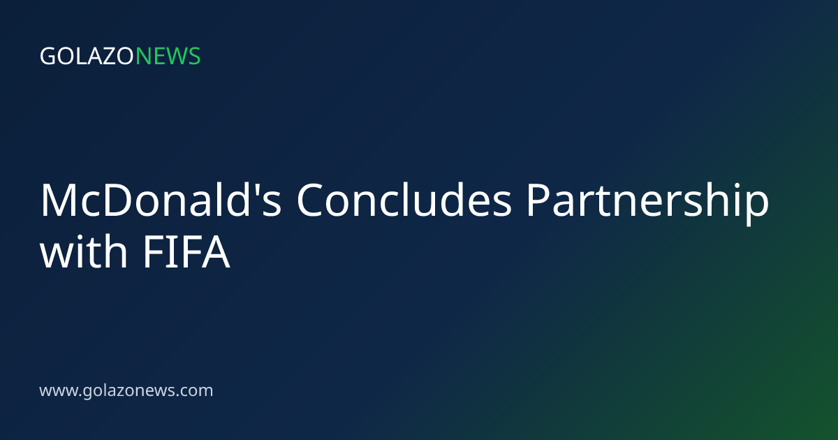 McDonald's Concludes Partnership with FIFA