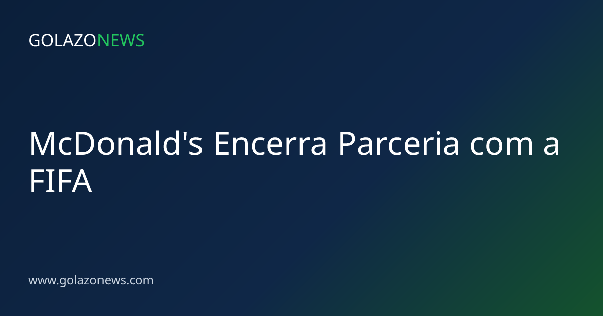 McDonald's Encerra Parceria com a FIFA