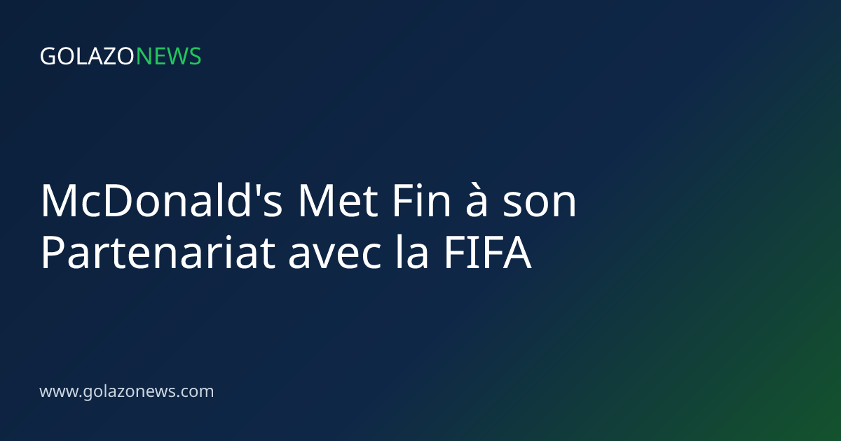 McDonald's Met Fin à son Partenariat avec la FIFA