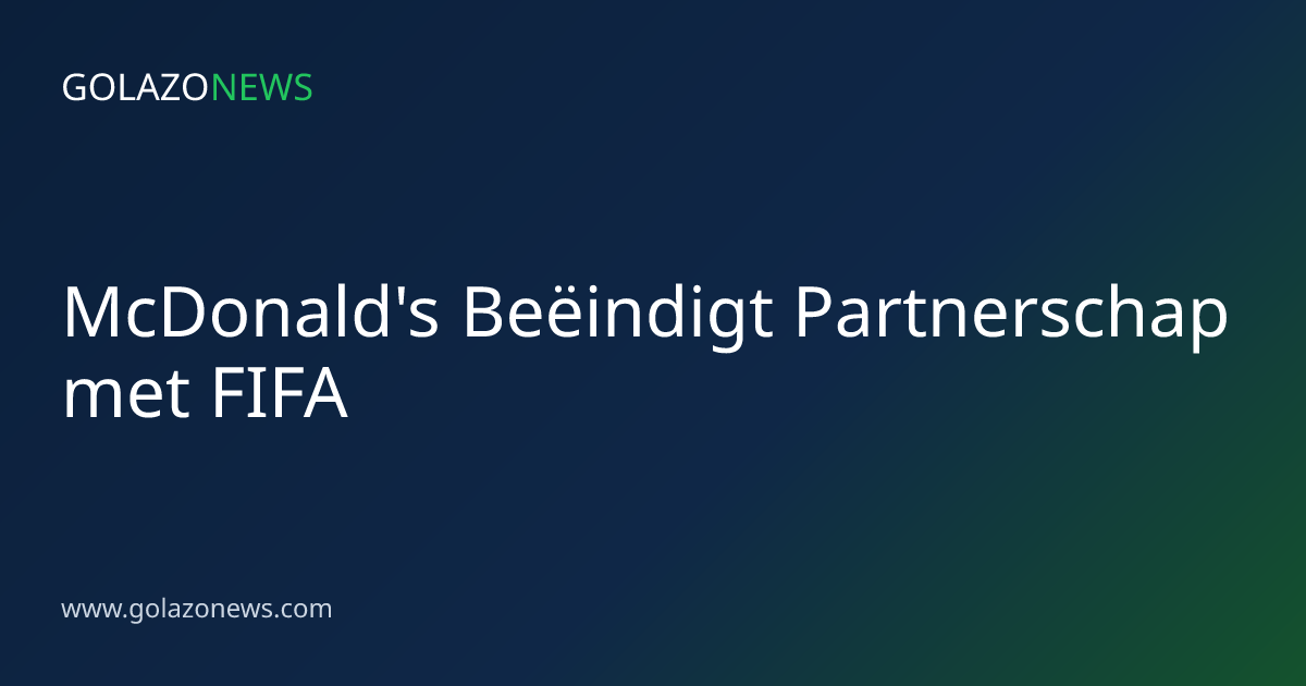 McDonald's Beëindigt Partnerschap met FIFA