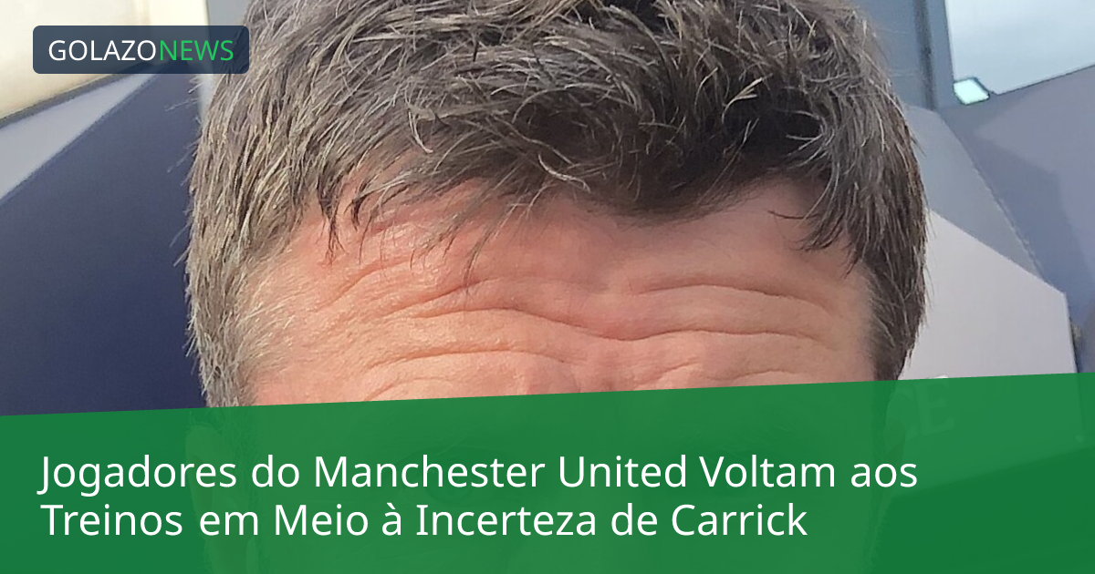 Jogadores do Manchester United Voltam aos Treinos em Meio à Incerteza de Carrick