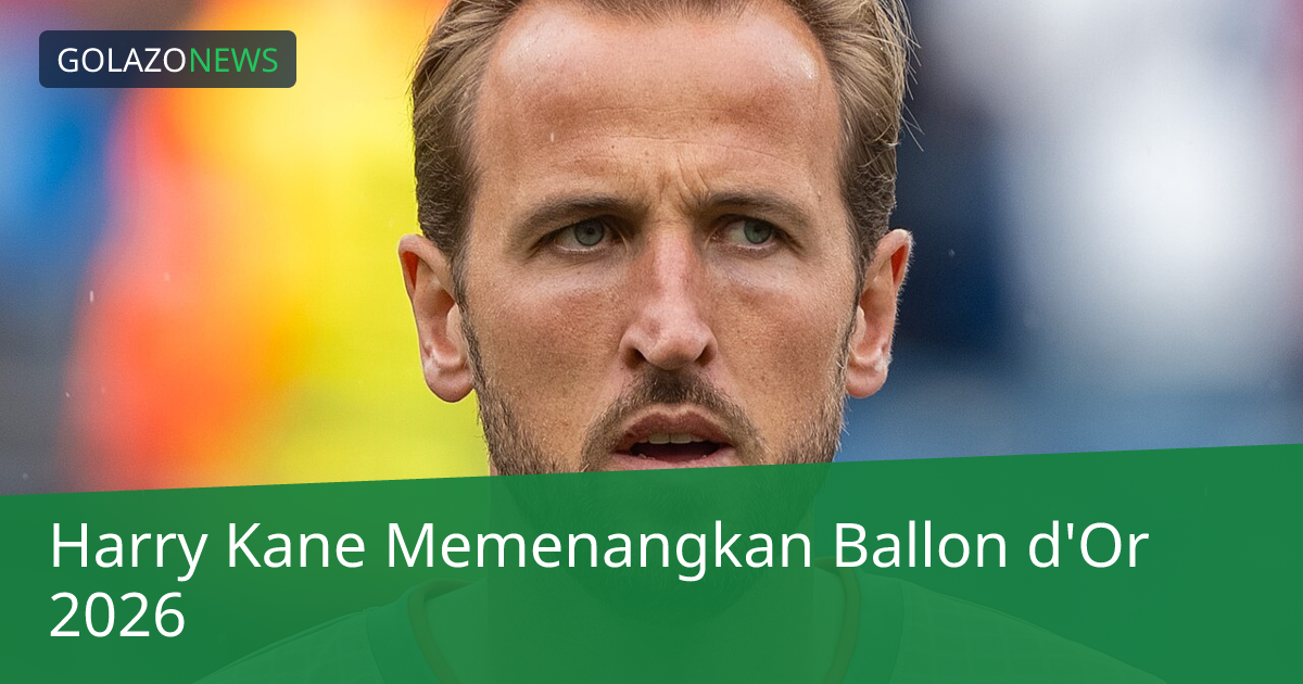 Harry Kane Memenangkan Ballon d'Or 2026