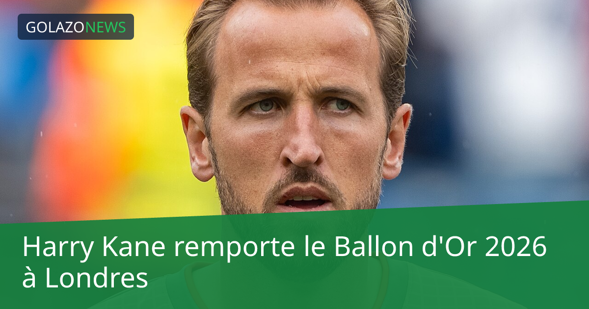 Harry Kane remporte le Ballon d'Or 2026 à Londres
