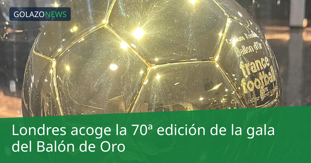 Londres acoge la 70ª edición de la gala del Balón de Oro