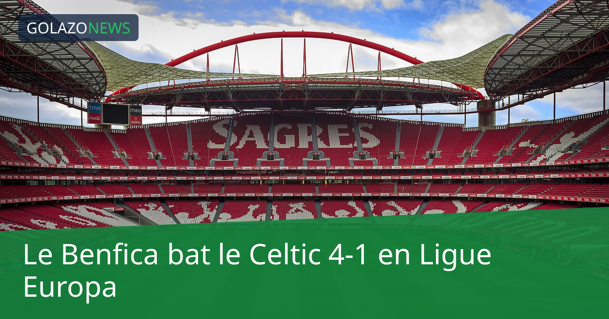 Le Benfica bat le Celtic 4-1 en Ligue Europa