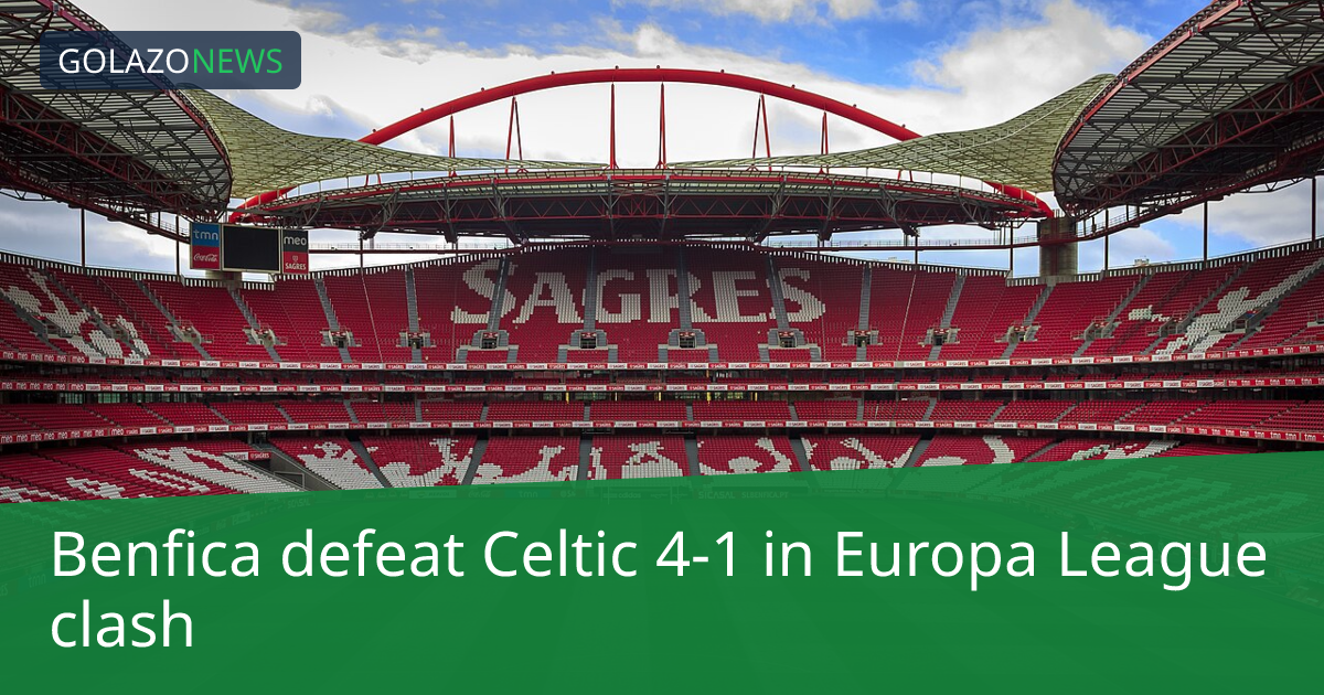 Benfica đánh bại Celtic 4-1 tại Europa League