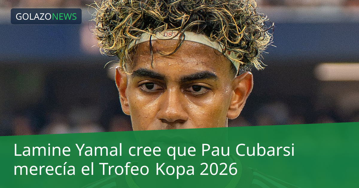 Lamine Yamal cree que Pau Cubarsi merecía el Trofeo Kopa 2026
