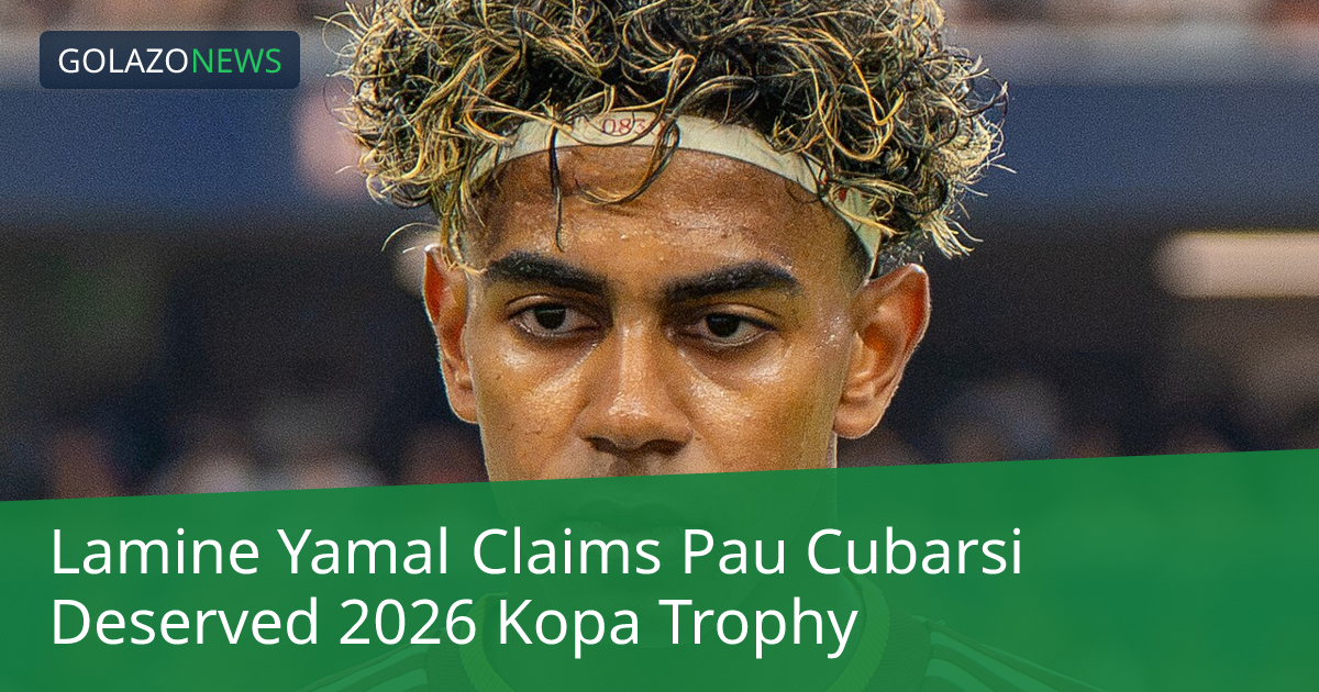 Lamine Yamal cho rằng Pau Cubarsi xứng đáng nhận Kopa Trophy 2026 hơn