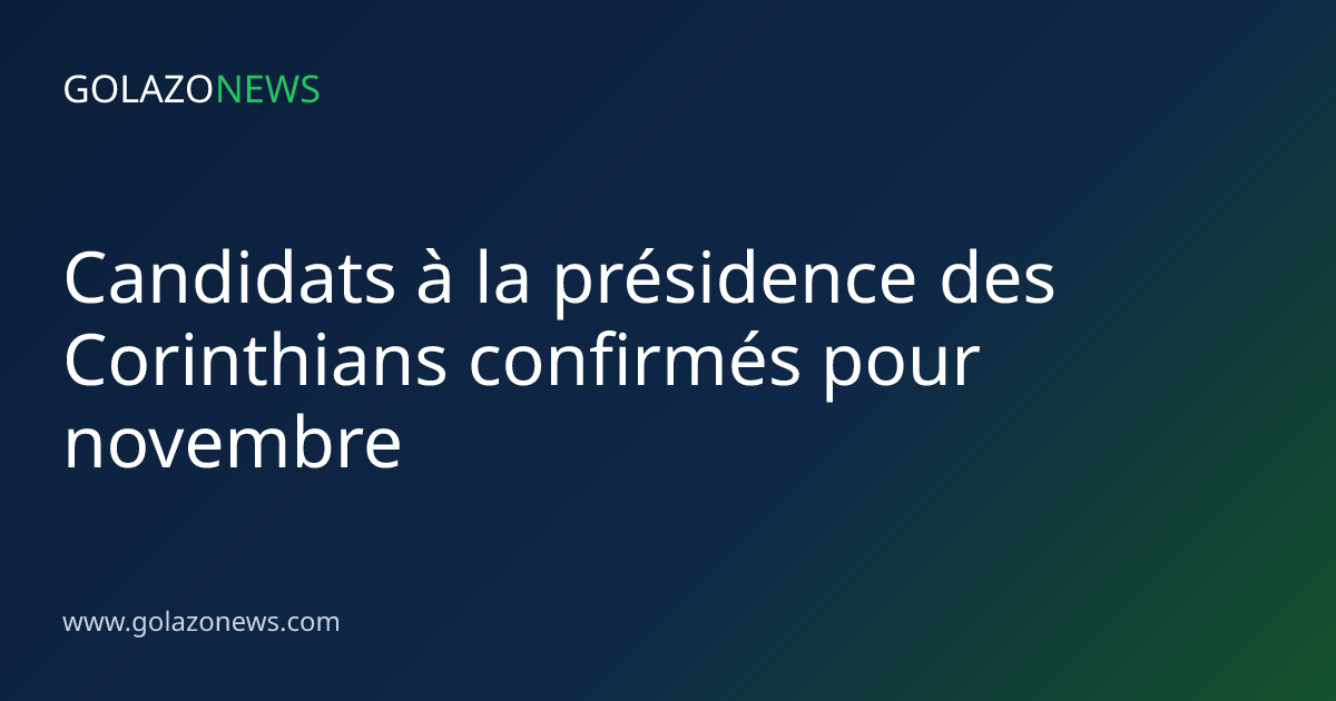 Candidats à la présidence des Corinthians confirmés pour novembre