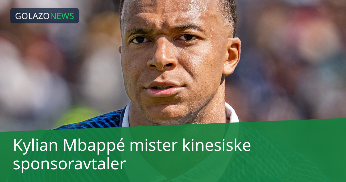 Kylian Mbappé mister kinesiske sponsoravtaler