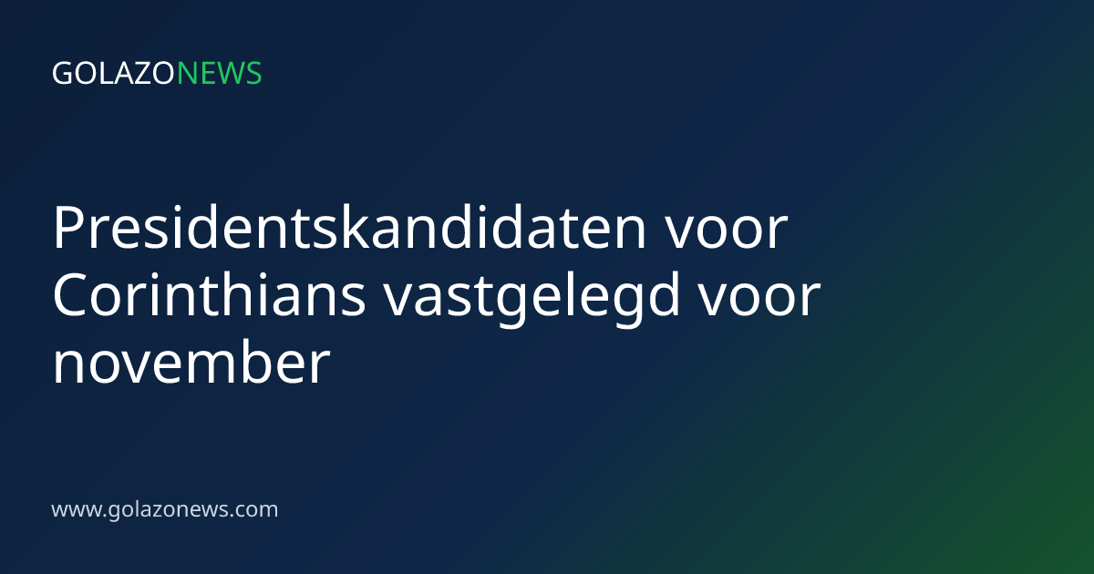 Presidentskandidaten voor Corinthians vastgelegd voor november