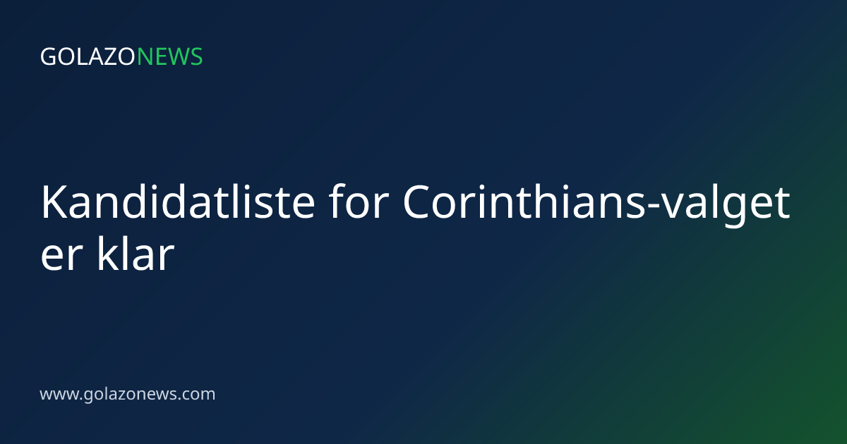 Kandidatliste for Corinthians-valget er klar