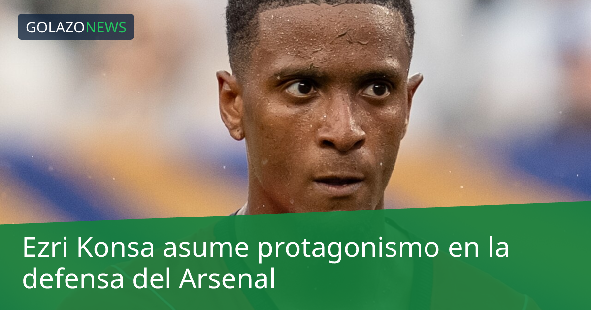 Ezri Konsa asume protagonismo en la defensa del Arsenal