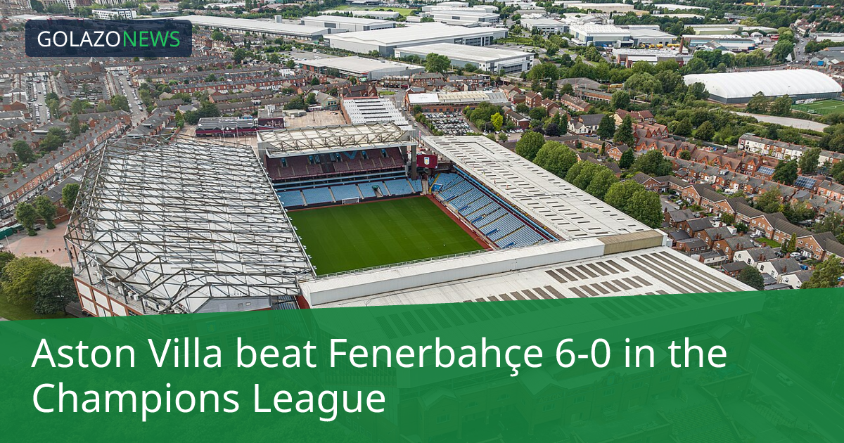 Champions League: Aston Villa, Fenerbahçe에 6-0 승리
