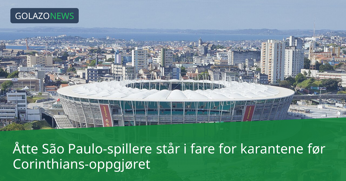 Åtte São Paulo-spillere står i fare for karantene før Corinthians-oppgjøret