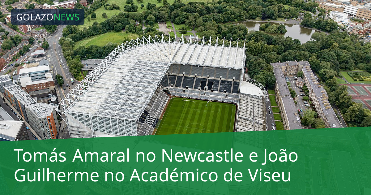 Tomás Amaral no Newcastle e João Guilherme no Académico de Viseu
