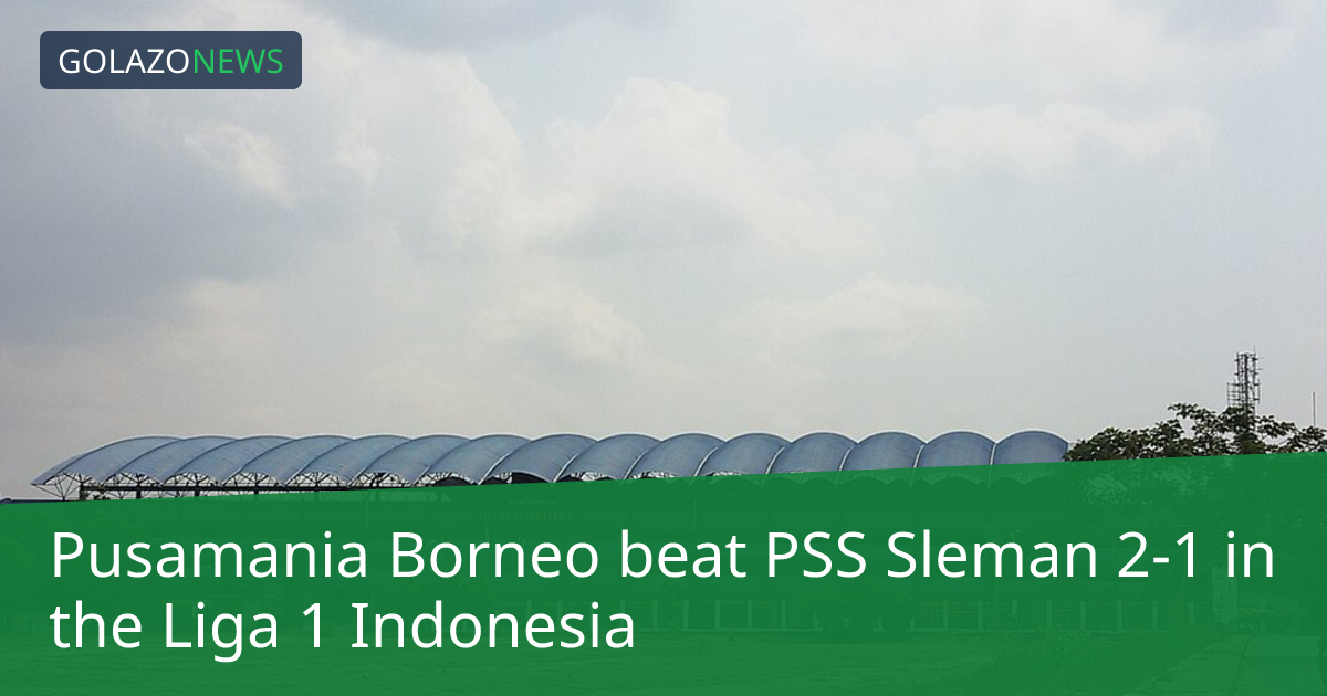 Pusamania Borneo beat PSS Sleman 2-1 in the Liga 1 Indonesia