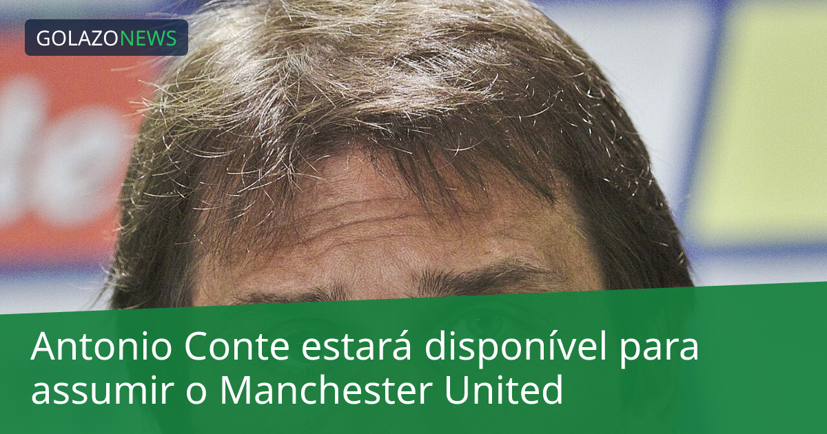 Antonio Conte estará disponível para assumir o Manchester United